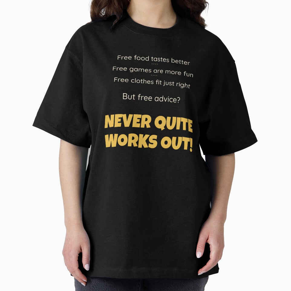 Free Advice (It Never Quite Works Out) (For Darker Shirts) - Funny Sarcastic Shirt by 2BrokeYoopers