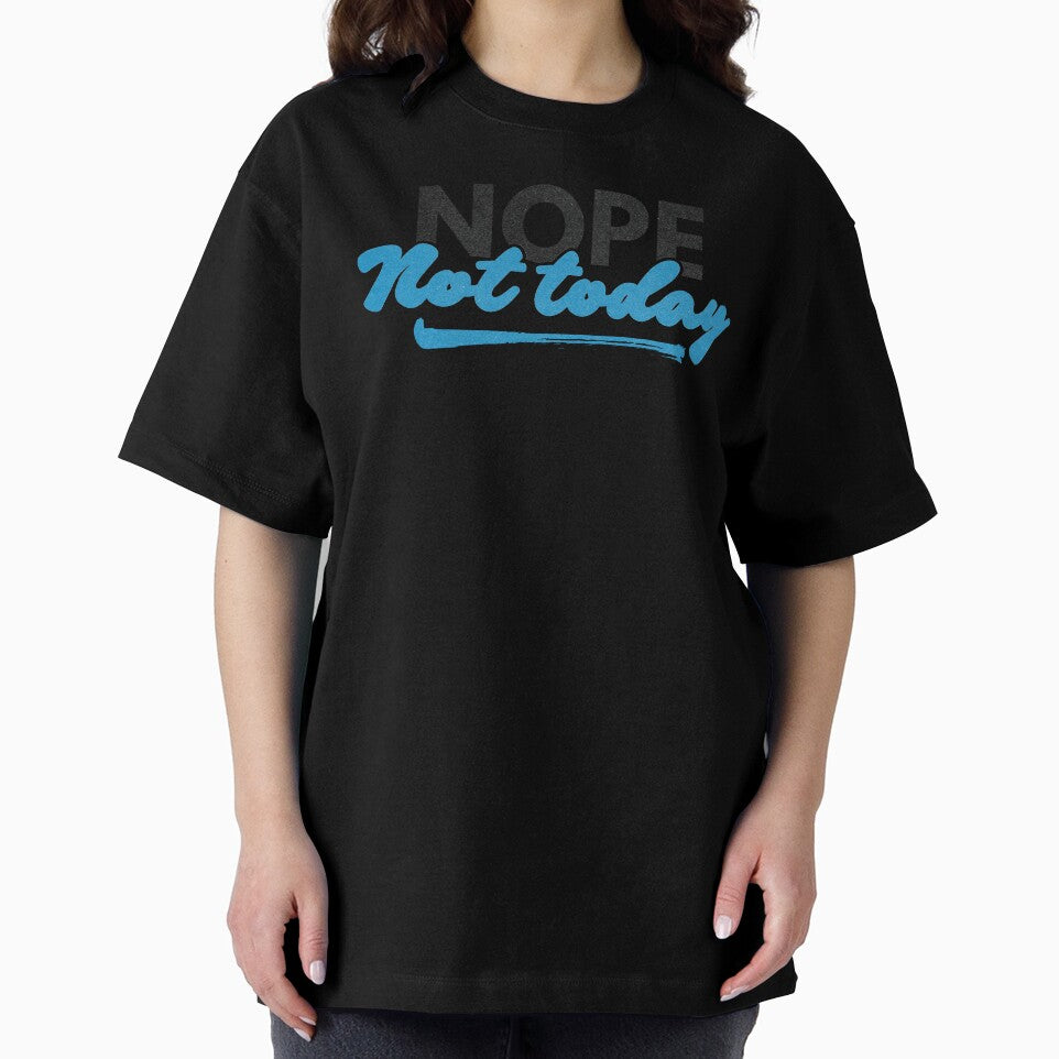 Nope Not Today by Caring Hearts