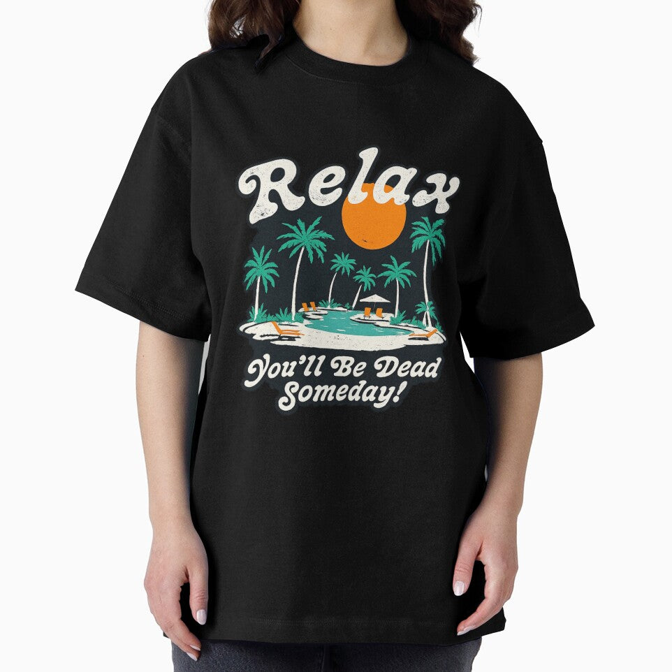 Relax You’ll Be Dead Someday Funny Dark Humor Vacation by ZEtexaxe