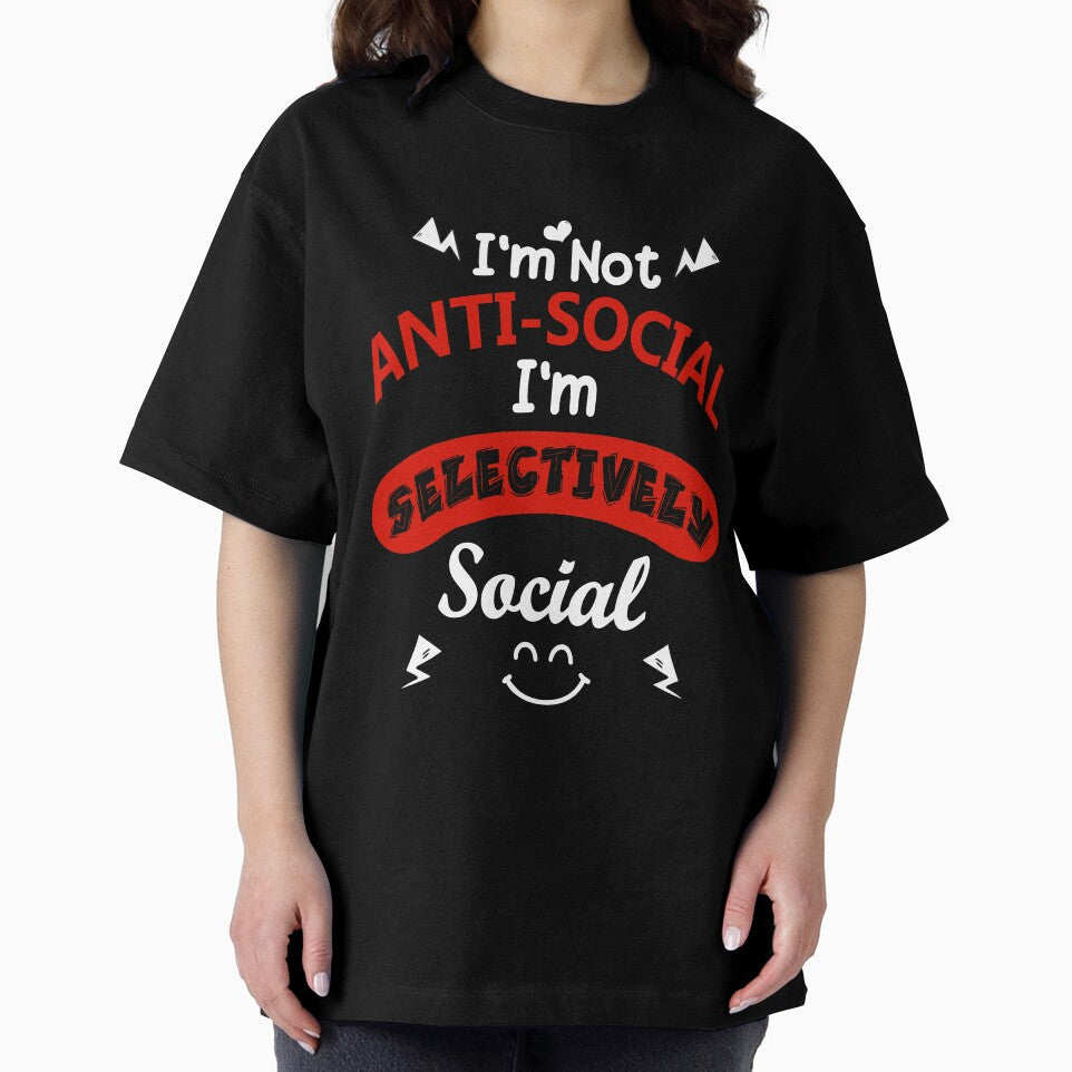 I'm Not Anti Social I'm Selectively Social by MoSaid