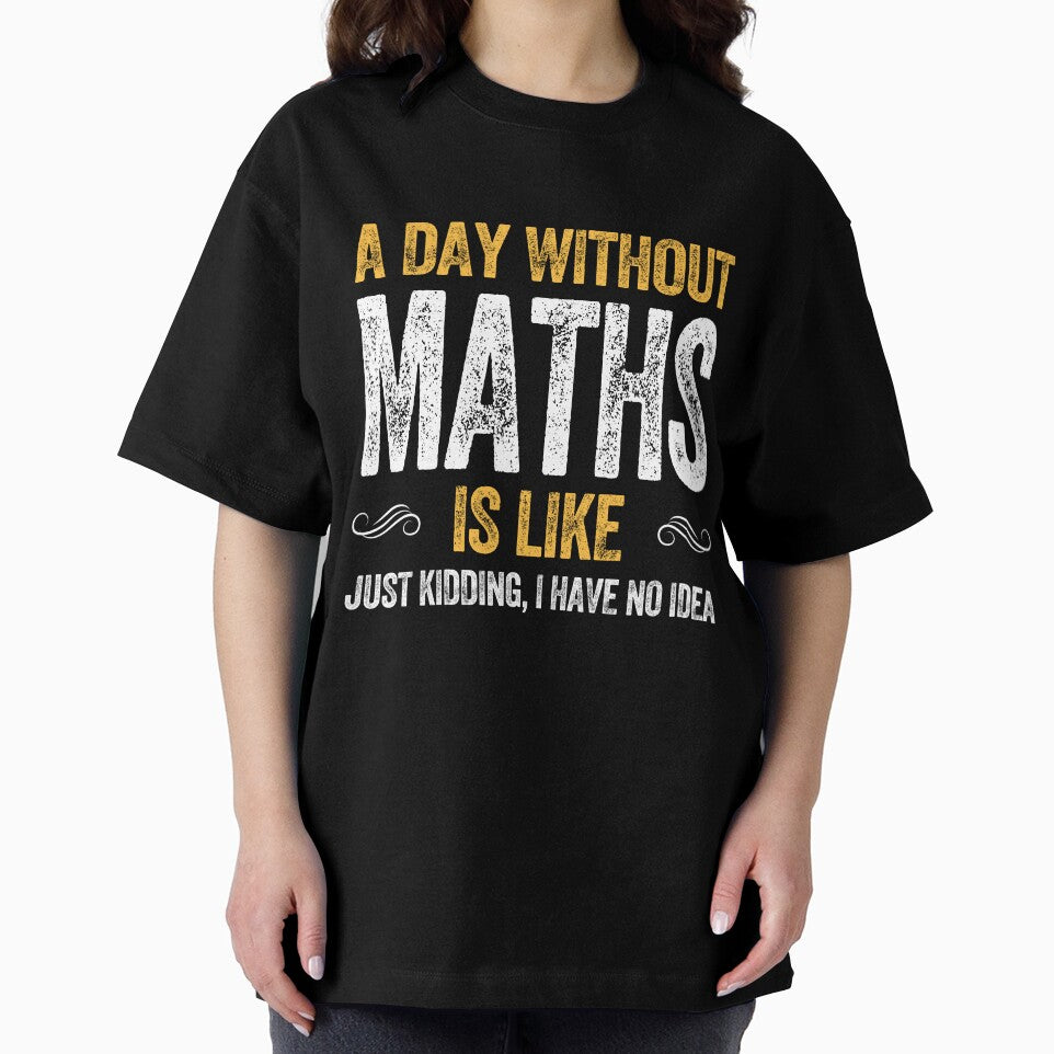 A DAY WITHOUT MATHS IS LIKE funny maths by w1ckerman