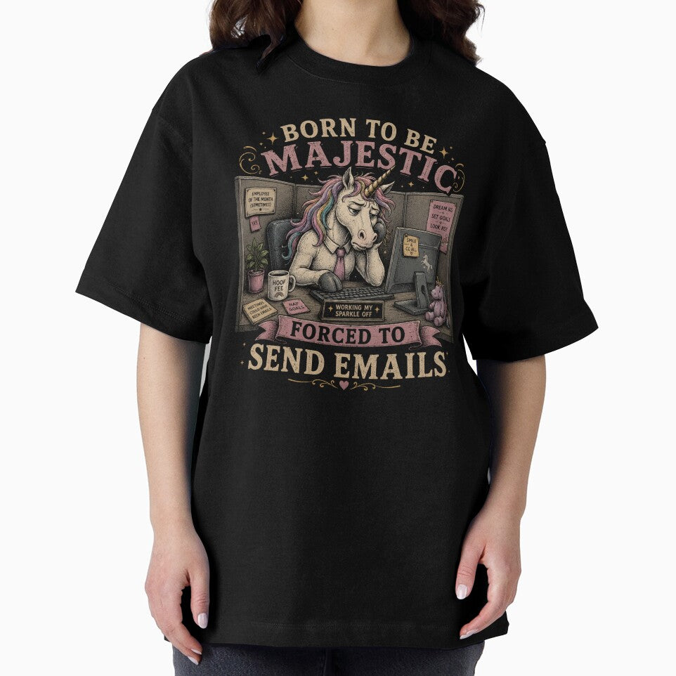 Born to be Majestic, Forced to Send Emails | Unicorn | Work Humor by SoundStyleShop