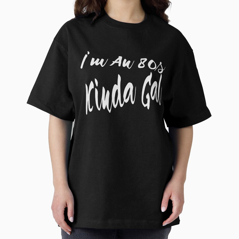 I'm An 80s Kinda Gal by MattsDesignShop
