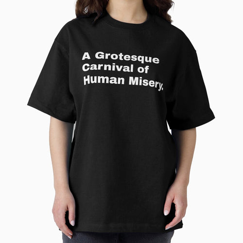 A Grotesque Carnival of Human Misery (white) by Unkie Monkie Studios
