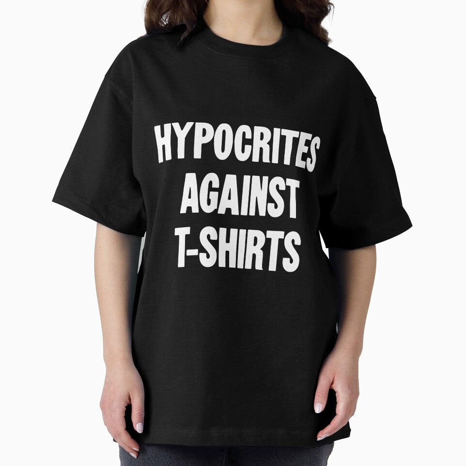 Hypocrites Against T-shirts by Good-Looking Corpse