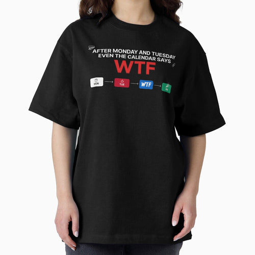 After Monday and Tuesday Even the Calendar Says WTF Funny Office Life Quote by Redgiant87x