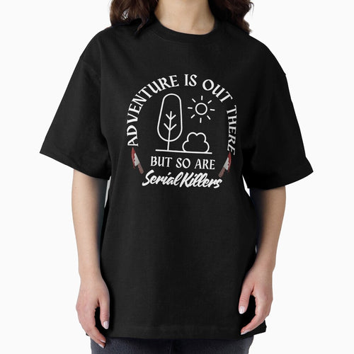 Adventure is out there but so are serial killers by AntiJolly
