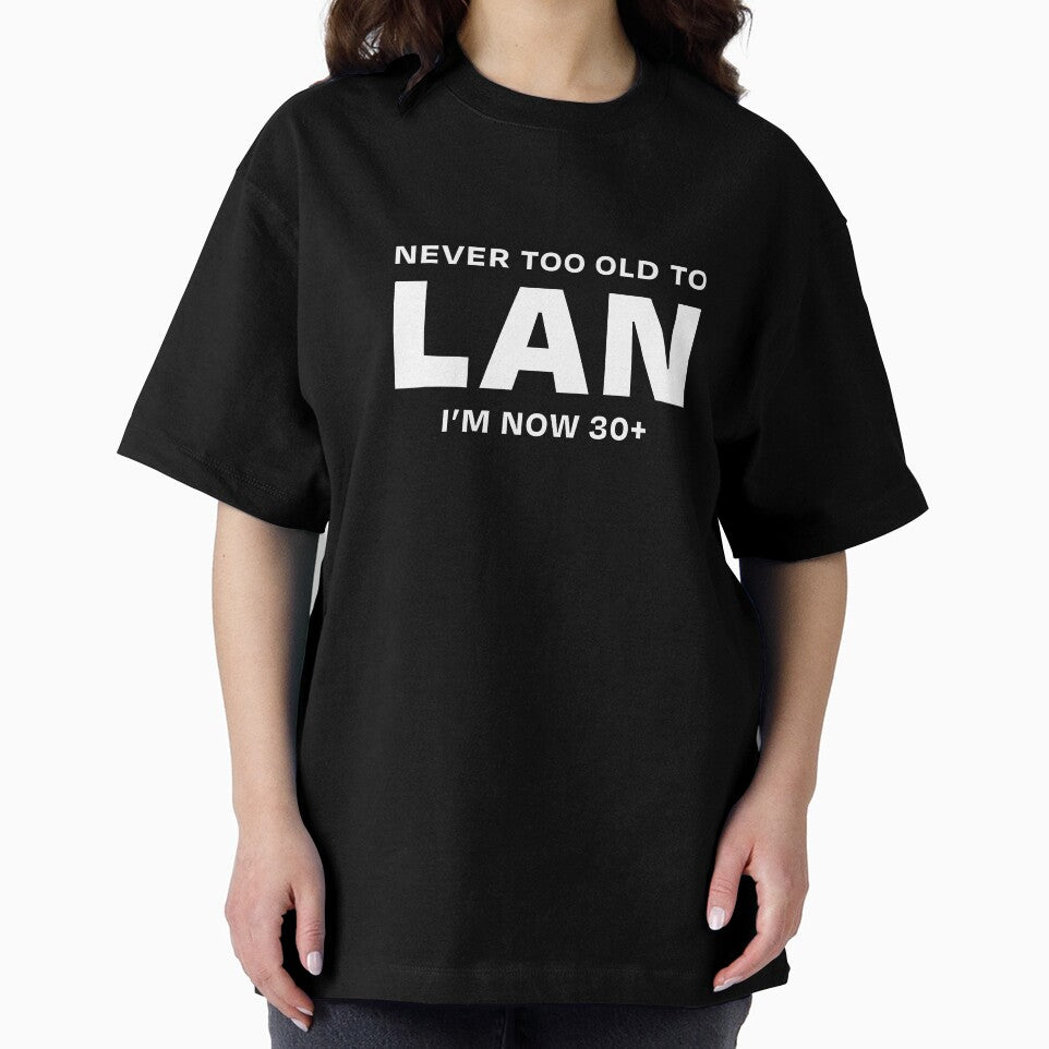 NEVER TOO OLD TO LAN 30+ WHITE by ML--Designs