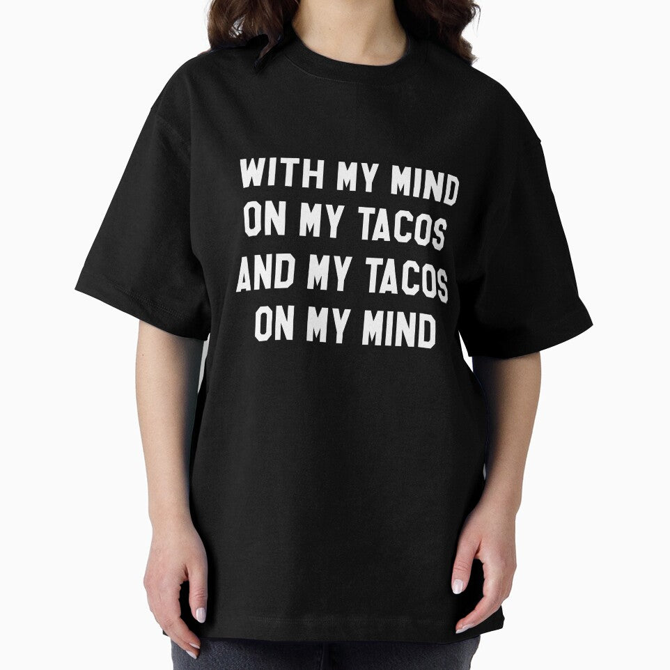 With My Mind On My Tacos And My Tacos On My Mind by banwa