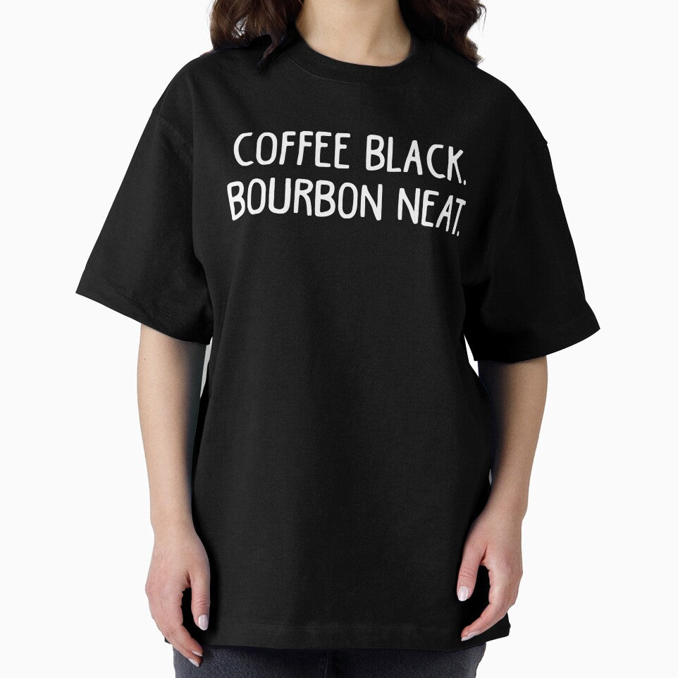 Coffee Black, Bourbon Neat, Coffee Lover by KD Merch