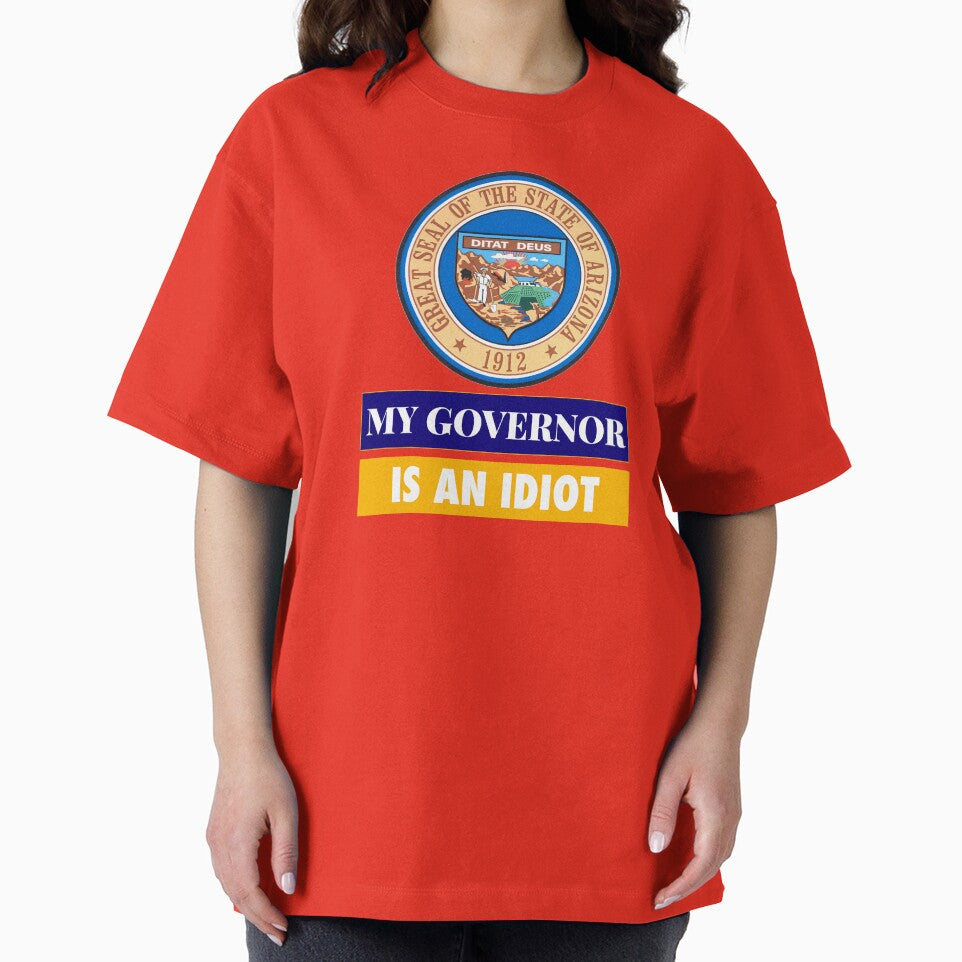 Sarcastic My Governor Is An Idiot Arizona Politics Gift by AZGuzmans
