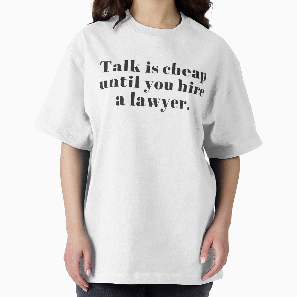Talk Is Cheap Until You Hire a Lawyer by DankThreads