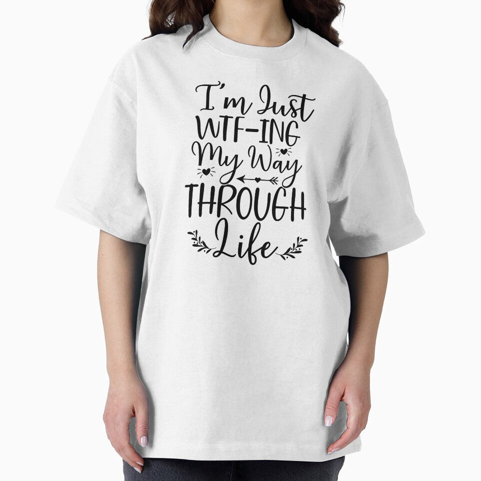 I'm just WTF-Ing my way through Life - Funny quote by SunnyDayStyle