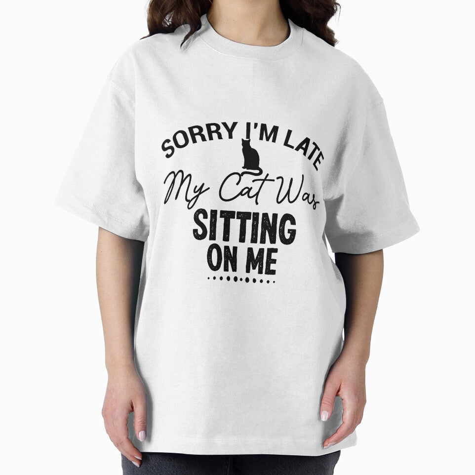 Sorry Im Late ,  My Cat Was Sitting On Me, i love my cat - Cat Mama, Cat Shirt, Cat Shirts, Cat Lover Gift, Cat Mom Shirt, Cat Gift Animal Lover Gift For Women by vadeldesigns
