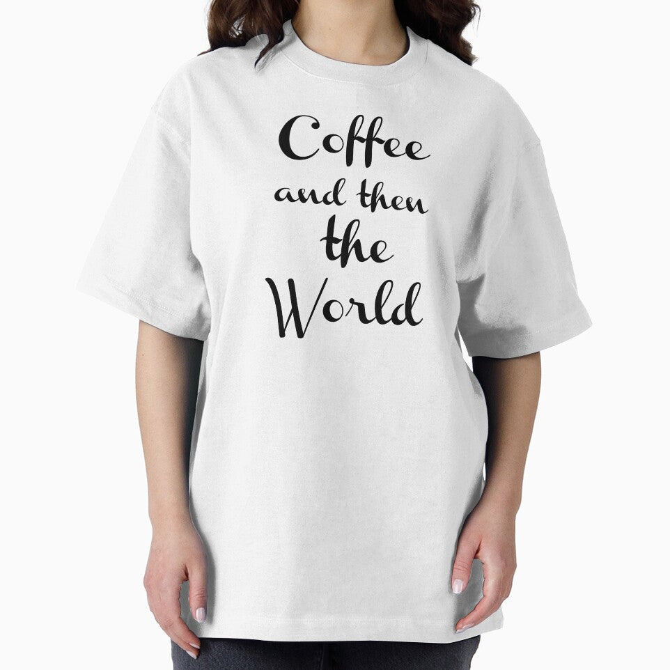 Coffee and then the World by Angelo Designs