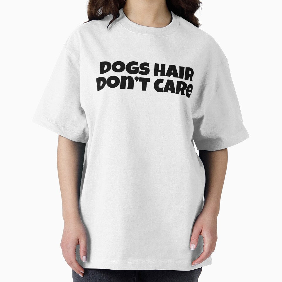Dog Hair Don't Care Funny Dog Lover Gift T-Shirt by Re Ka