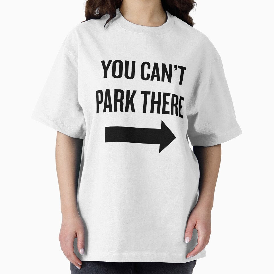 YOU CAN'T PARK THERE (on the right) by Just Gus