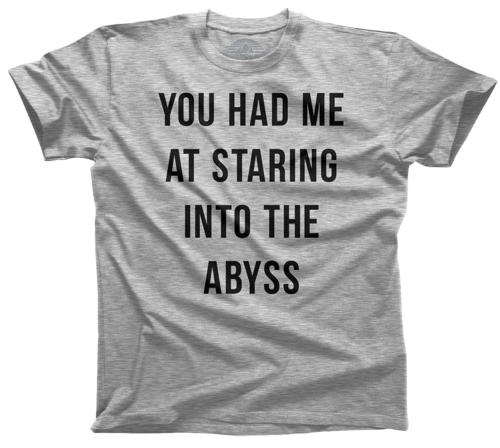Men's You Had Me at Staring Into the Abyss T-Shirt - Nihilism Existentialism