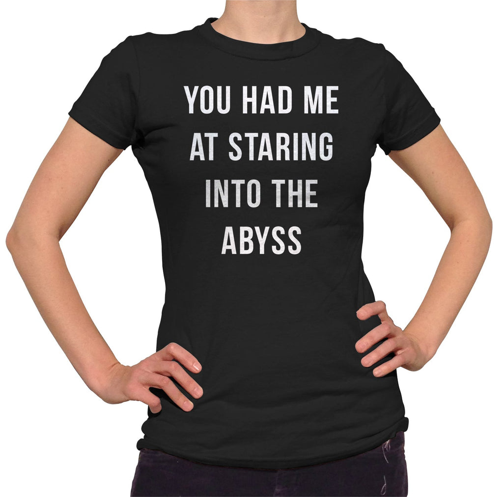Women's You Had Me at Staring Into the Abyss T-Shirt - Nihilism Existentialism