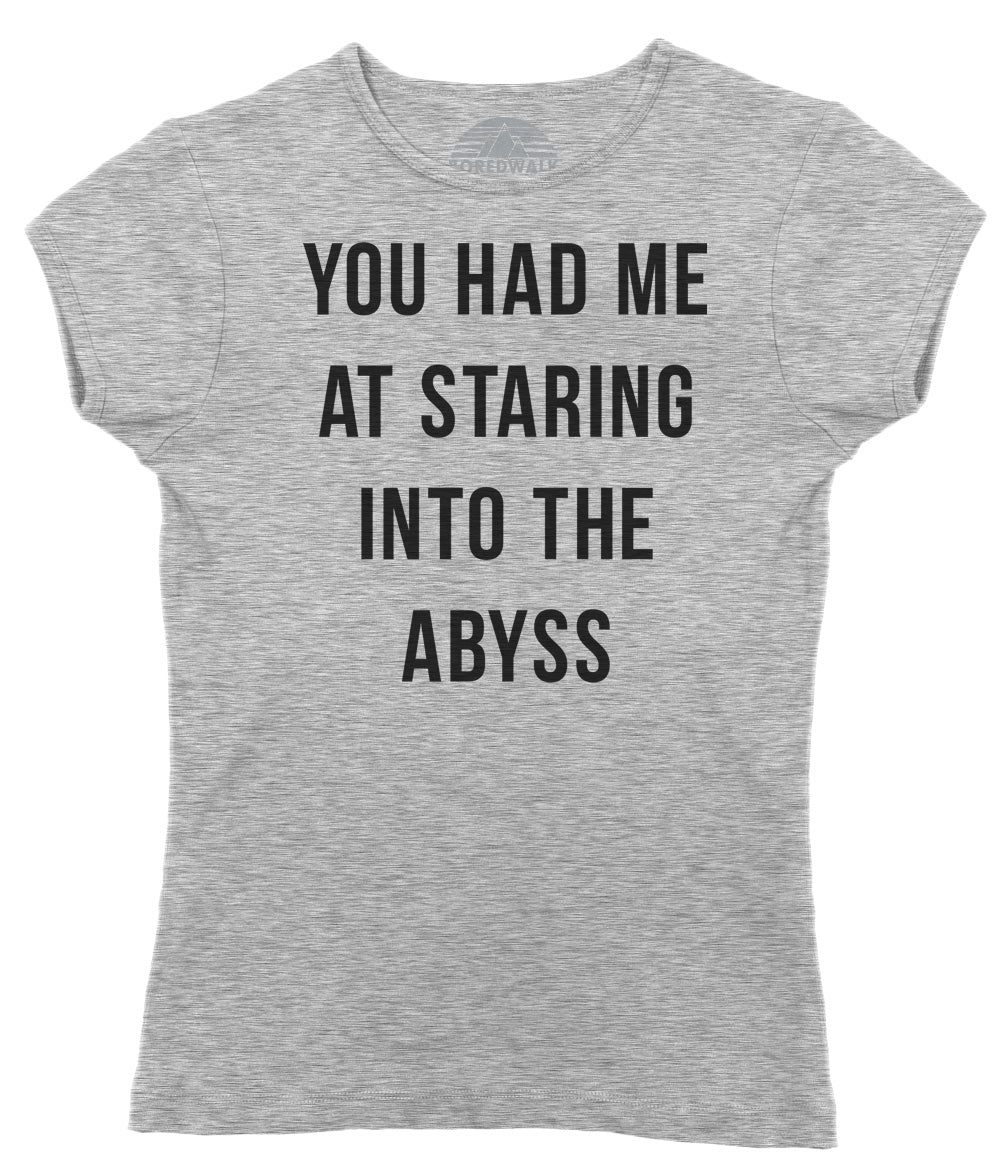 Women's You Had Me at Staring Into the Abyss T-Shirt - Nihilism Existentialism