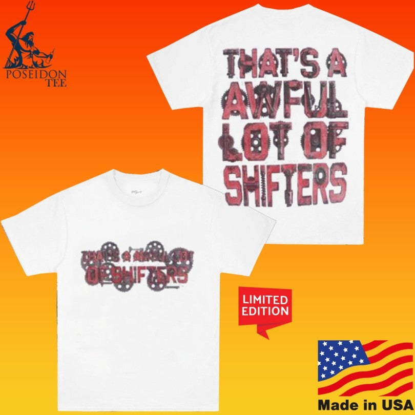 Thats A Awful Lot Of Cough Syrup Awful Lot Of Shifters T-shirt