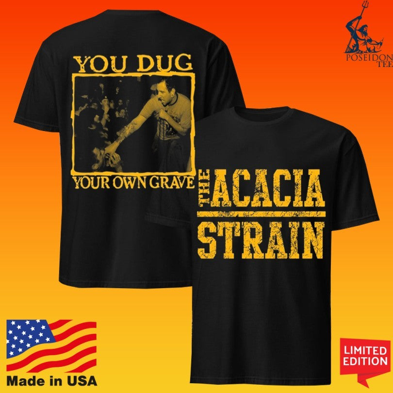 The Acacia Strain You Dug Your Own Grave Live T-shirt