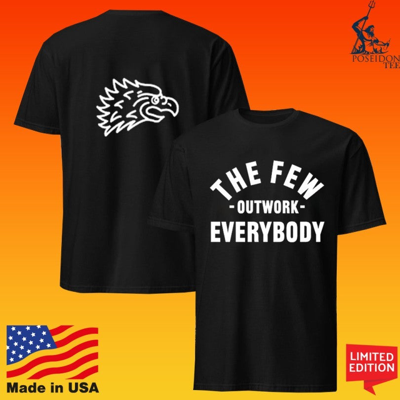 The Few Outwork Everybody T-shirt