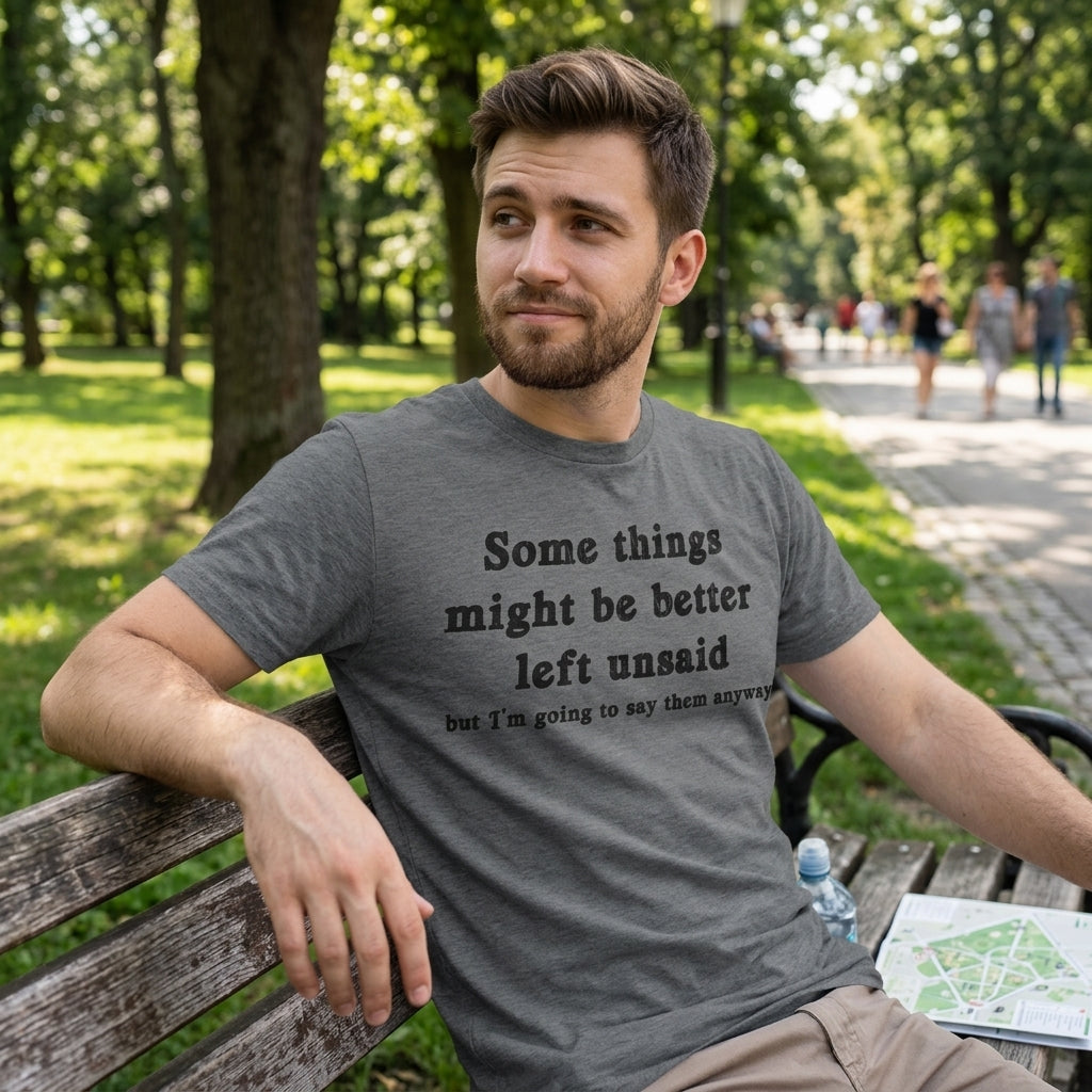 Some Things Might Be Better Left Unsaid Men's T Shirt
