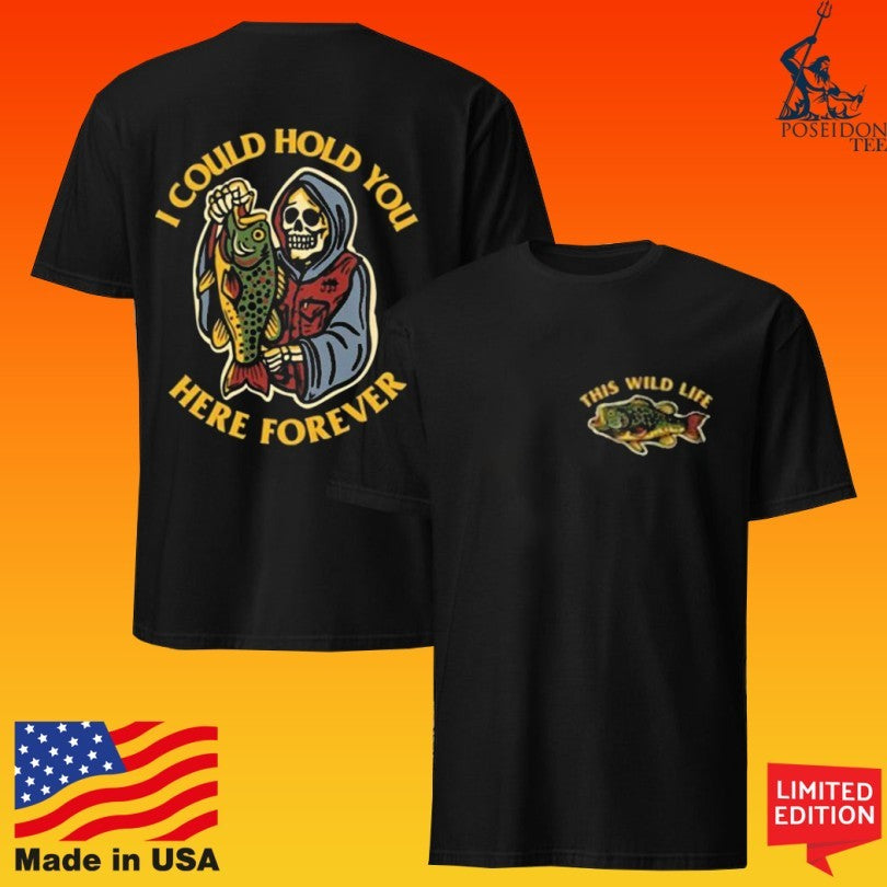 This Wild Life Hold You Forever T-shirt
