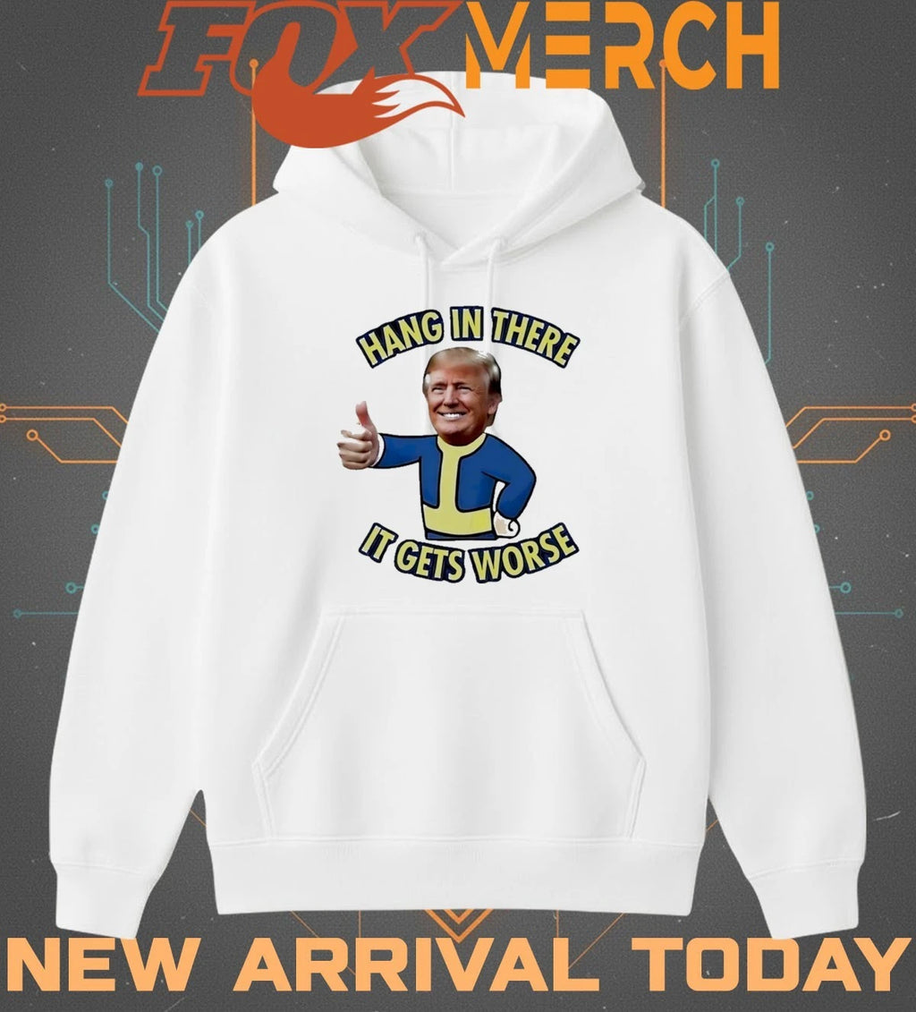 Trump hang in there it gets worse t-shirt