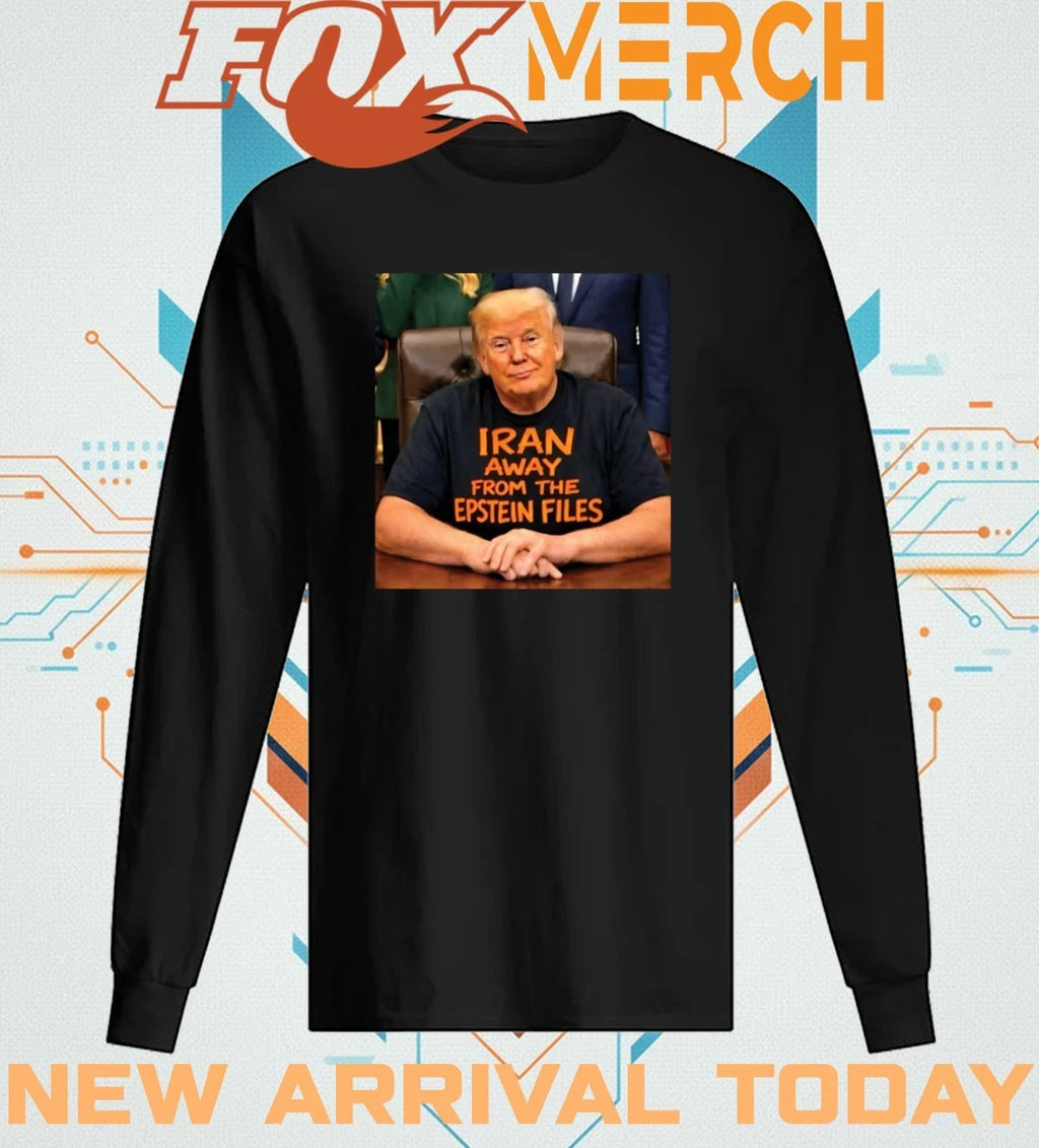 Trump Iran away from the epstein files t-shirt