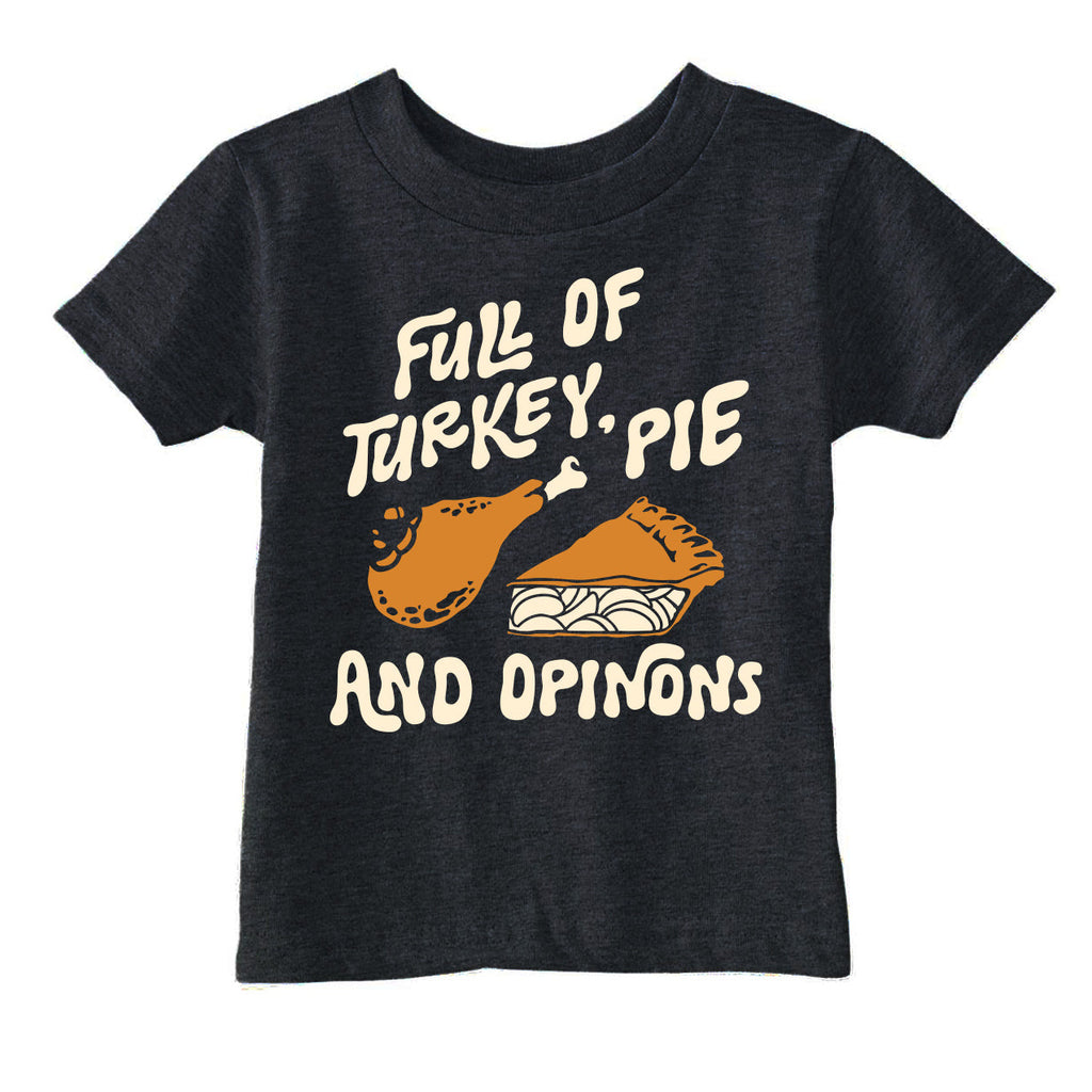 Full Of Turkey Pie And Opinions Toddler T Shirt