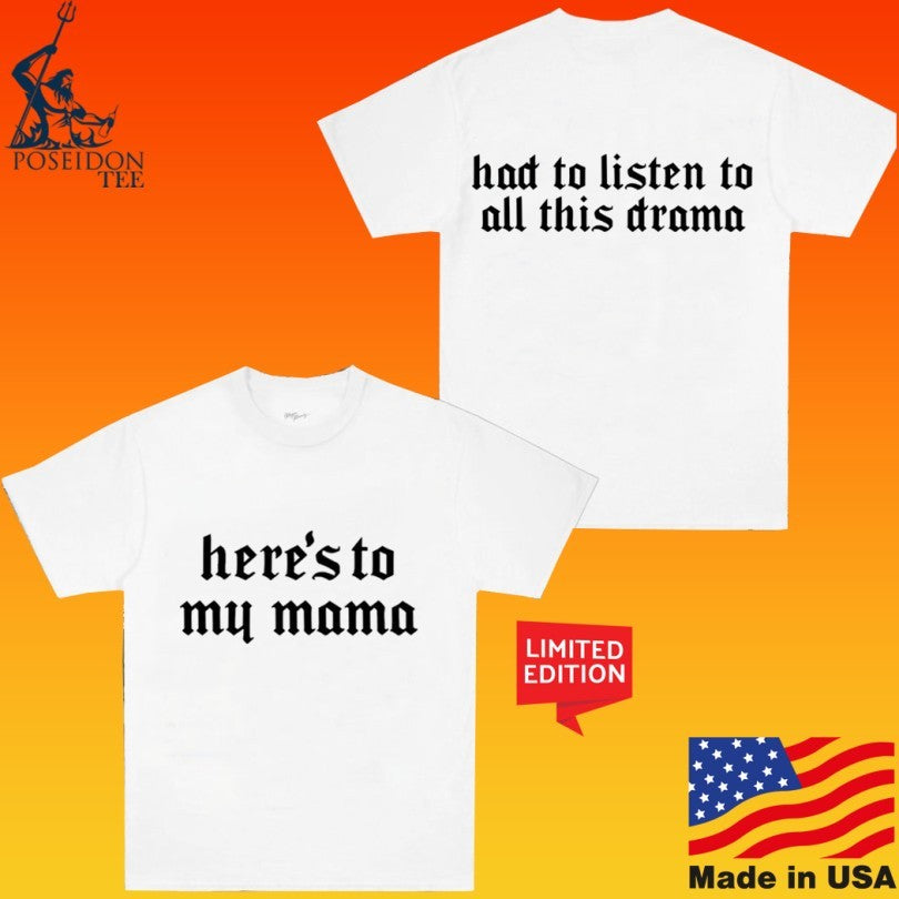 Uncle Reco Here’s To My Mama Had To Listen To All This Drama T-shirt