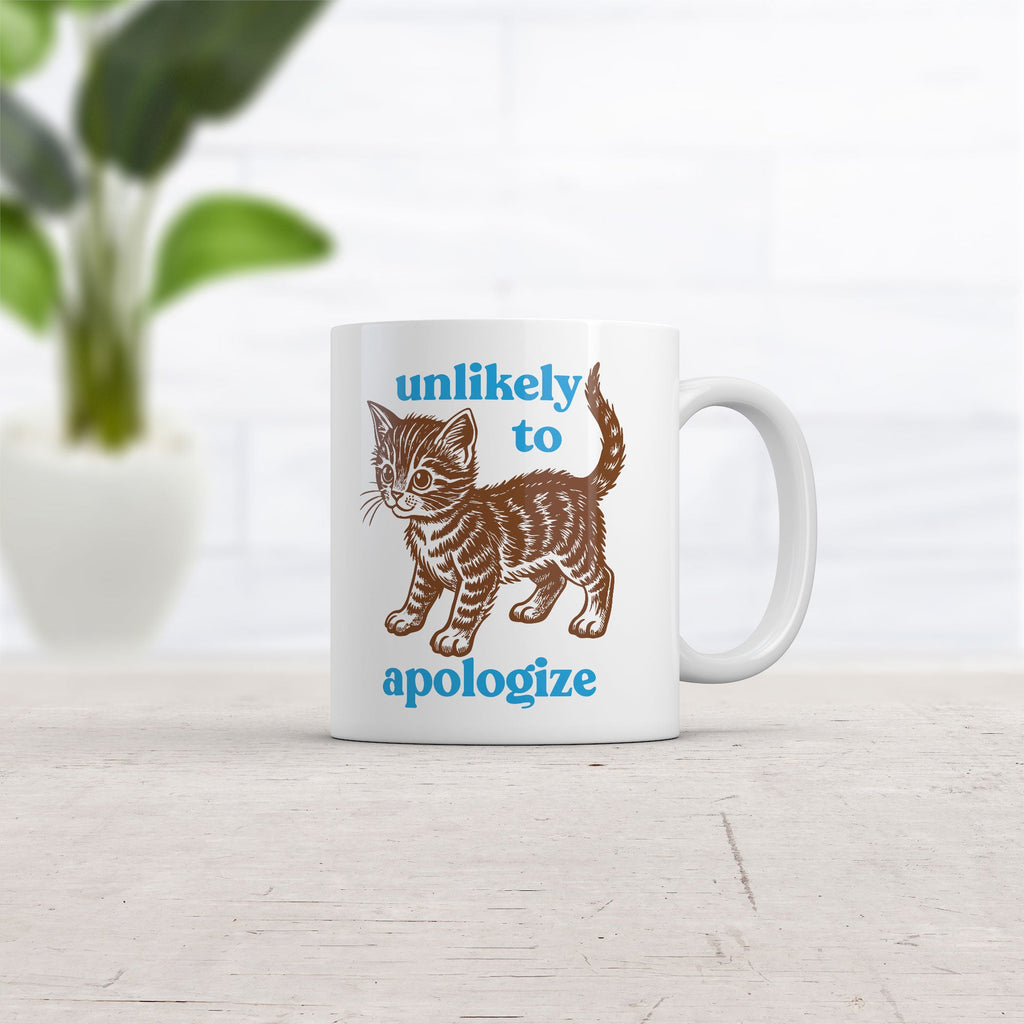Unlikely To Apologize Mug