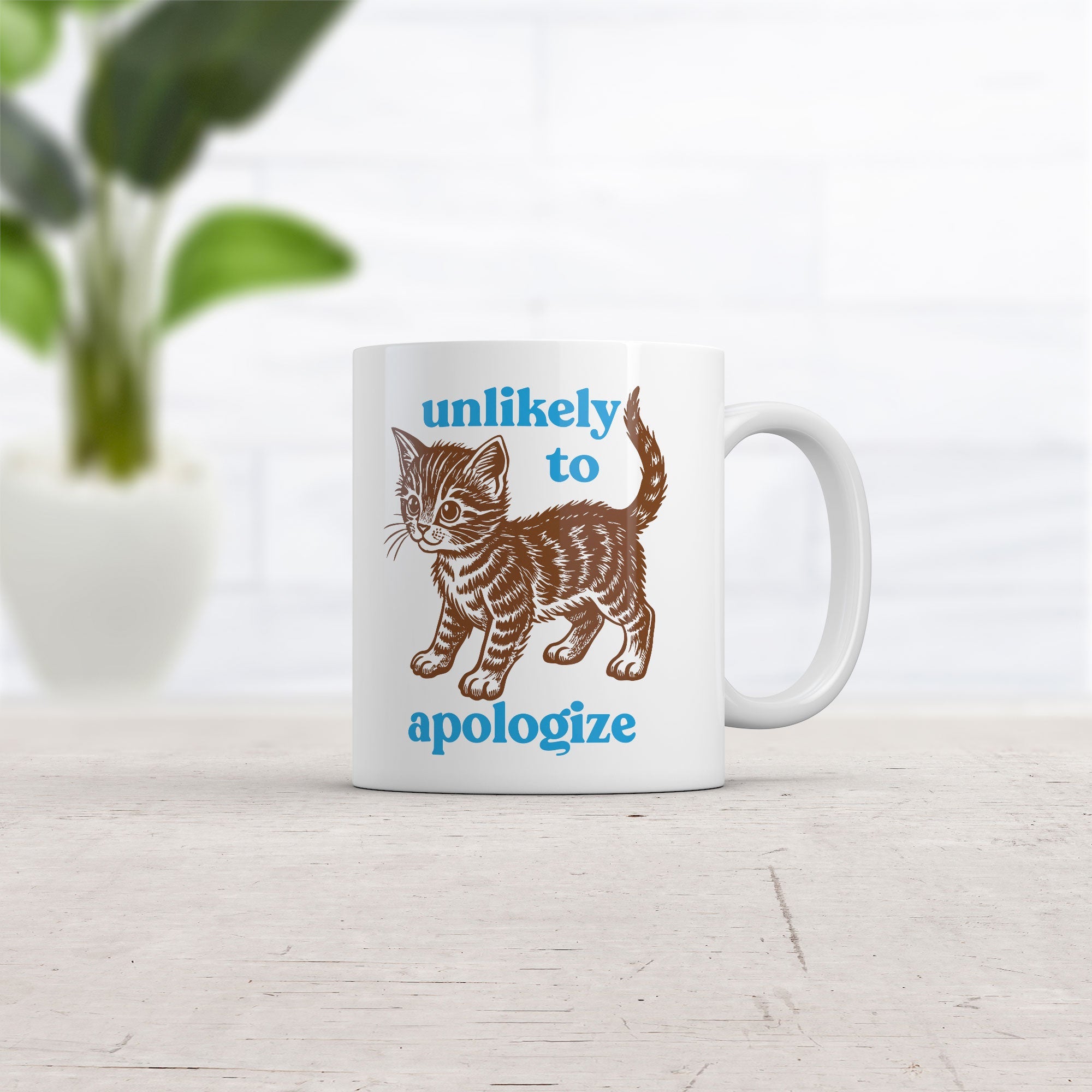Unlikely To Apologize Mug