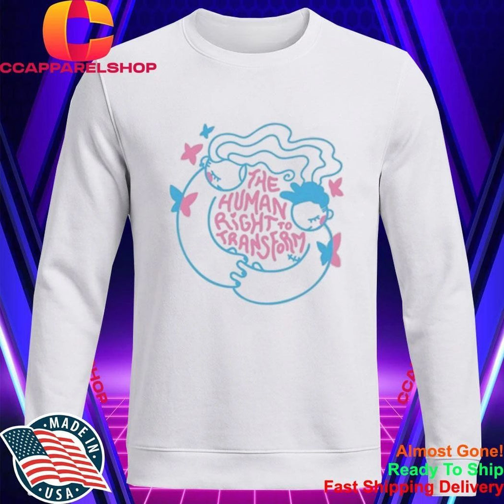 The Human Right To Transform Shirt