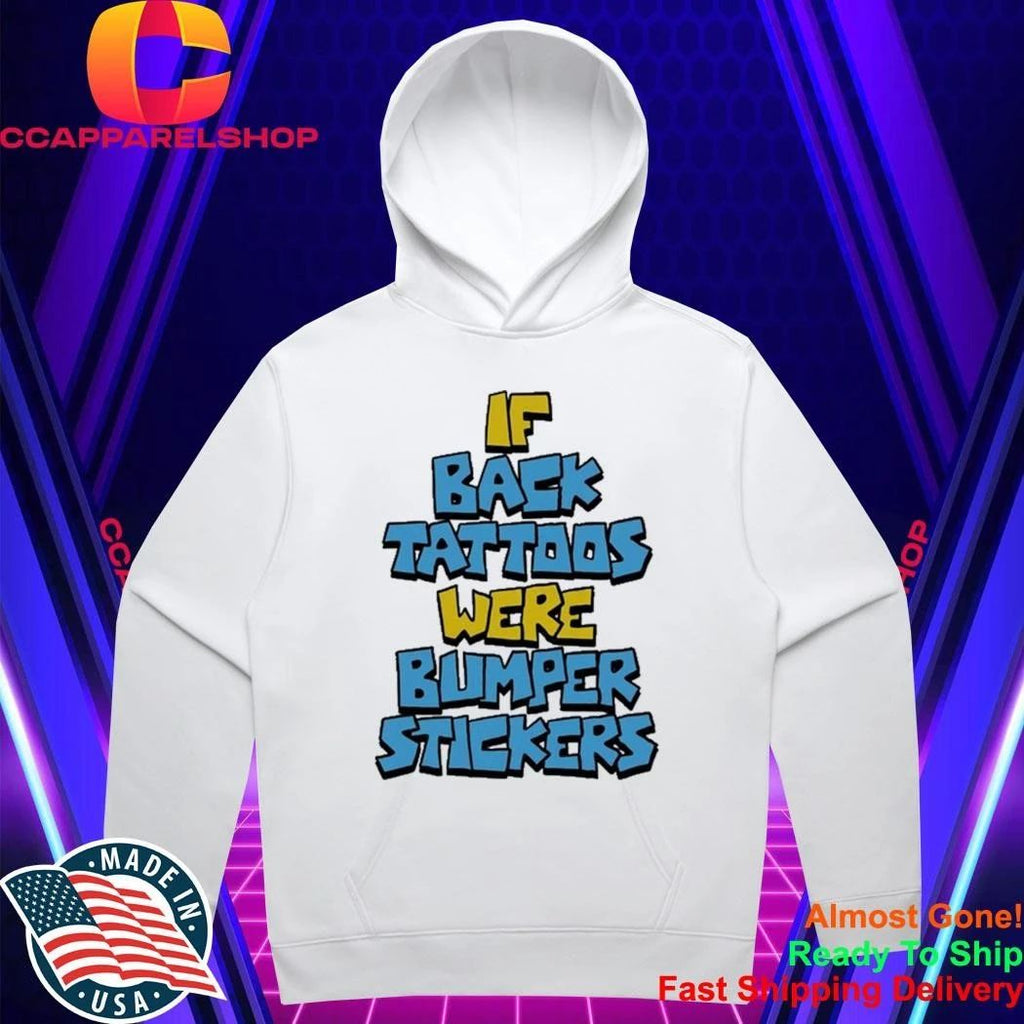 If Back Tattoos Were Bumper Stickers Shirt