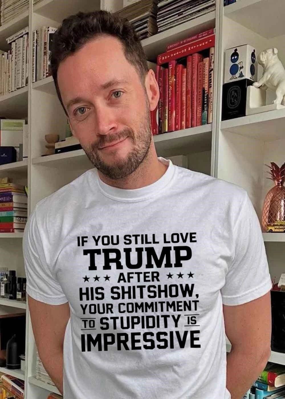 Apparel ‘ Criticizing Trump ‘ If You Still Love After His Shitshow Your Commitment to Stupidity Is Impressive T-Shirt