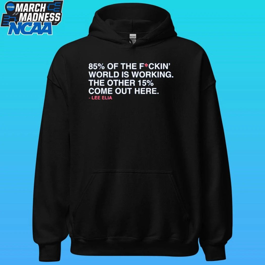 85% Of The Fckin World Is Working The Other 15% Come Out Here Shirt.