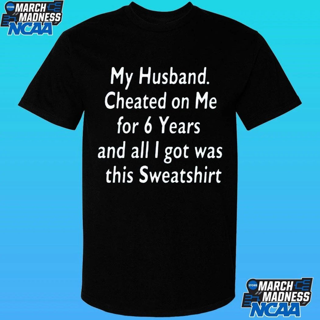 My Husband Cheated On Me For 6 Years And All I Got Was This Shirt