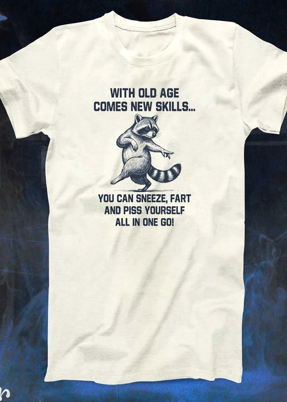 Funny Raccoon Apparel With Old Age Comes New Skills Sneeze Fart Piss T-Shirt