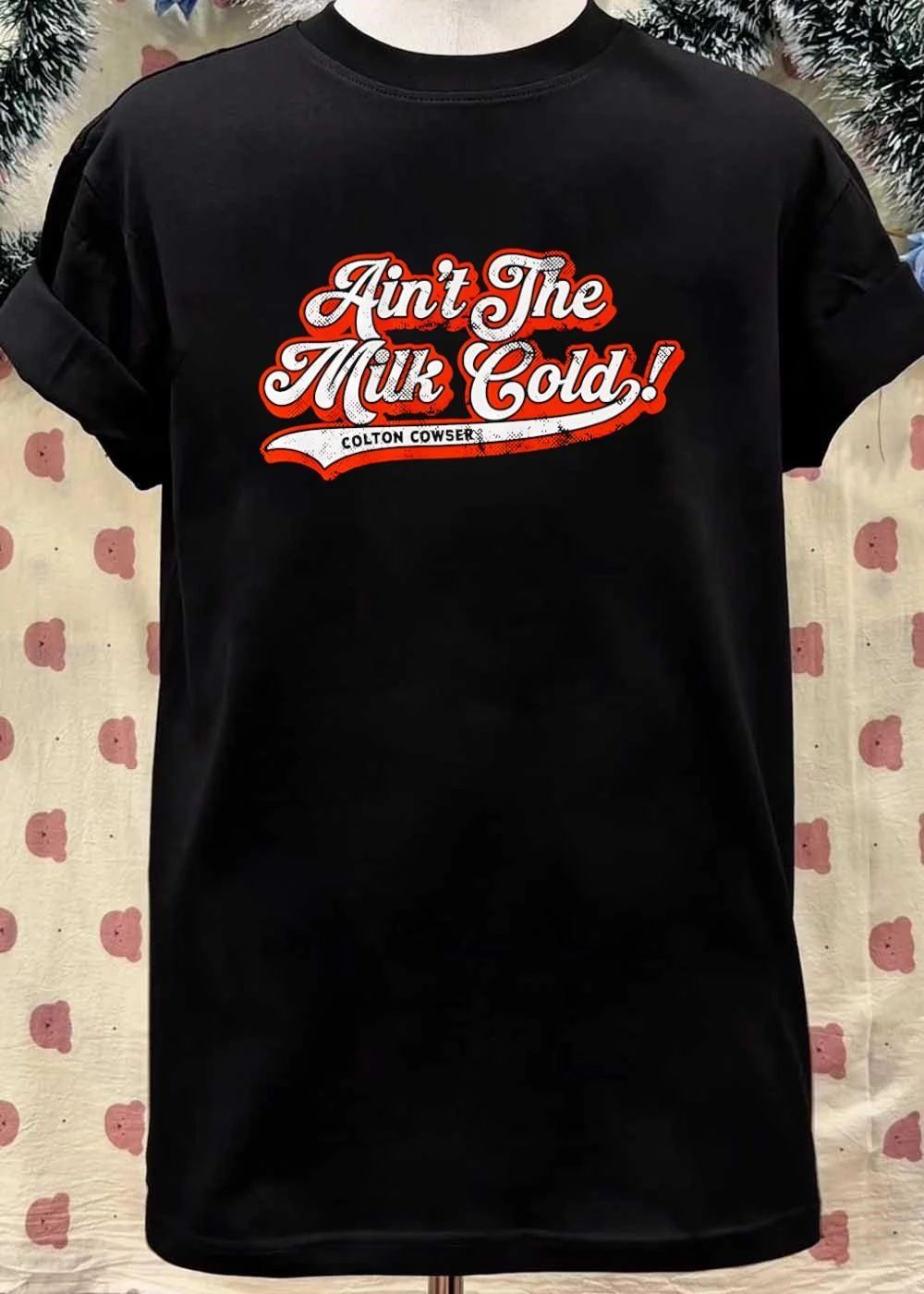 Ain’t The Milk Cold Colton Cowser Orioles MLB Shirt