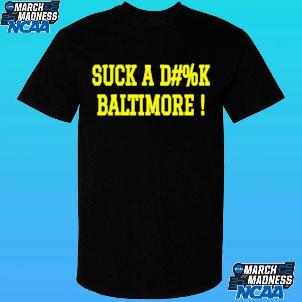 Suck A Dik Baltimore Shirt