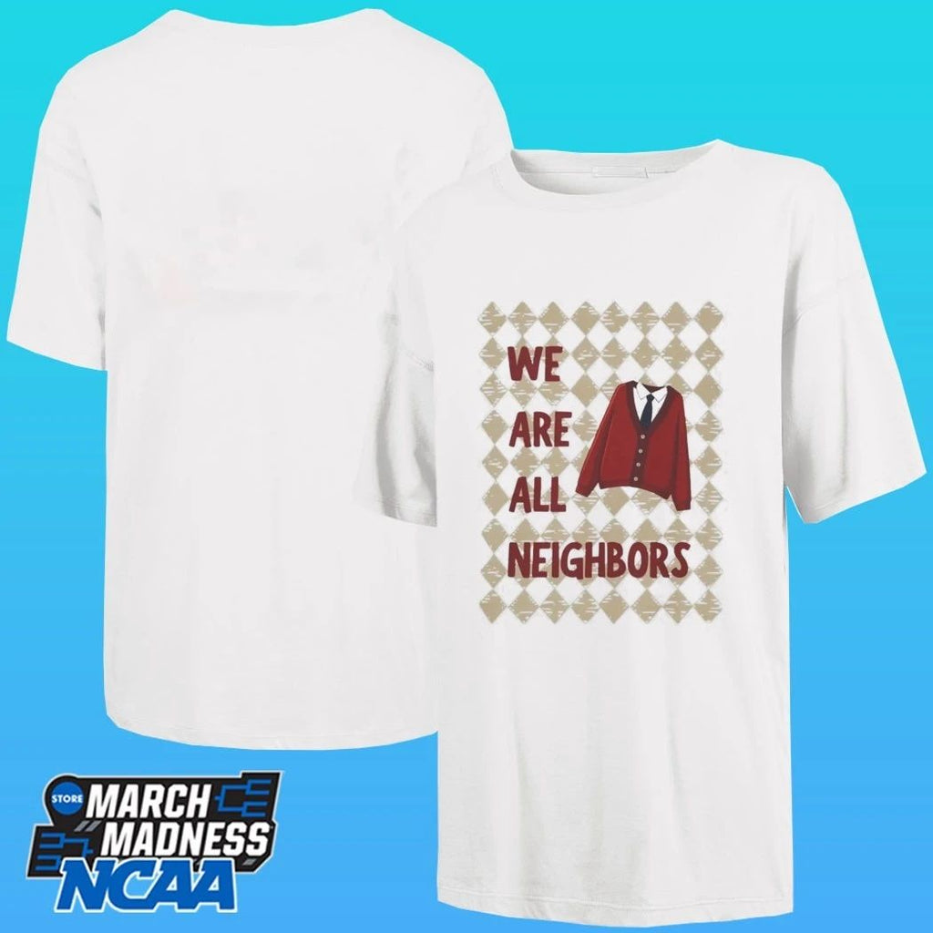 We Are All Neighbors Shirt