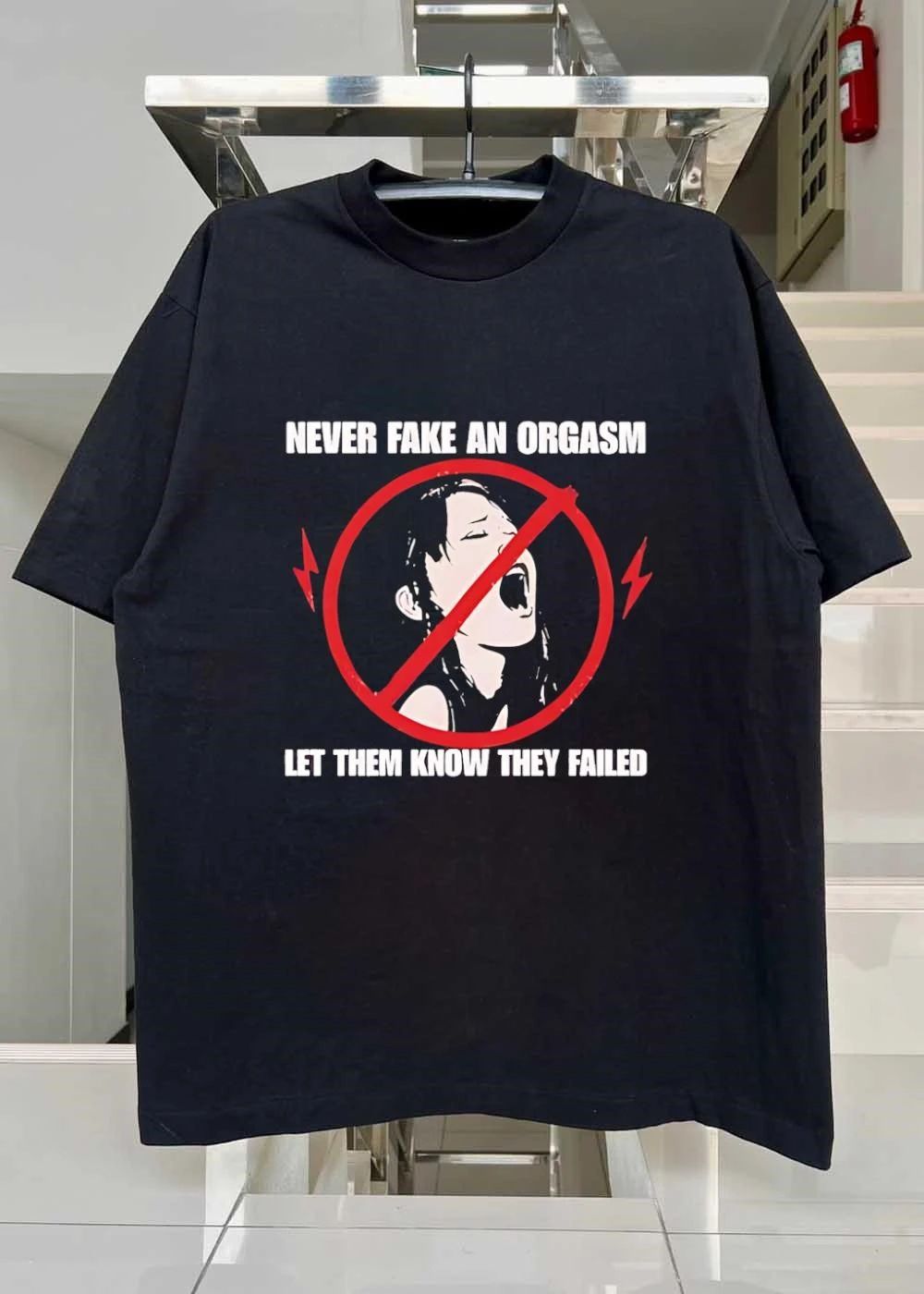 Never Fake an Orgasm Let Them Know They Failed Funny Slogan T-Shirt