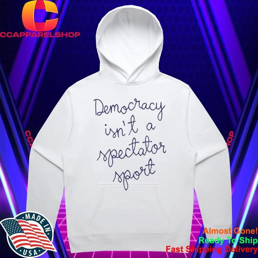 Democracy Is Not A Spectator Sport Nicole Wallace Shirt