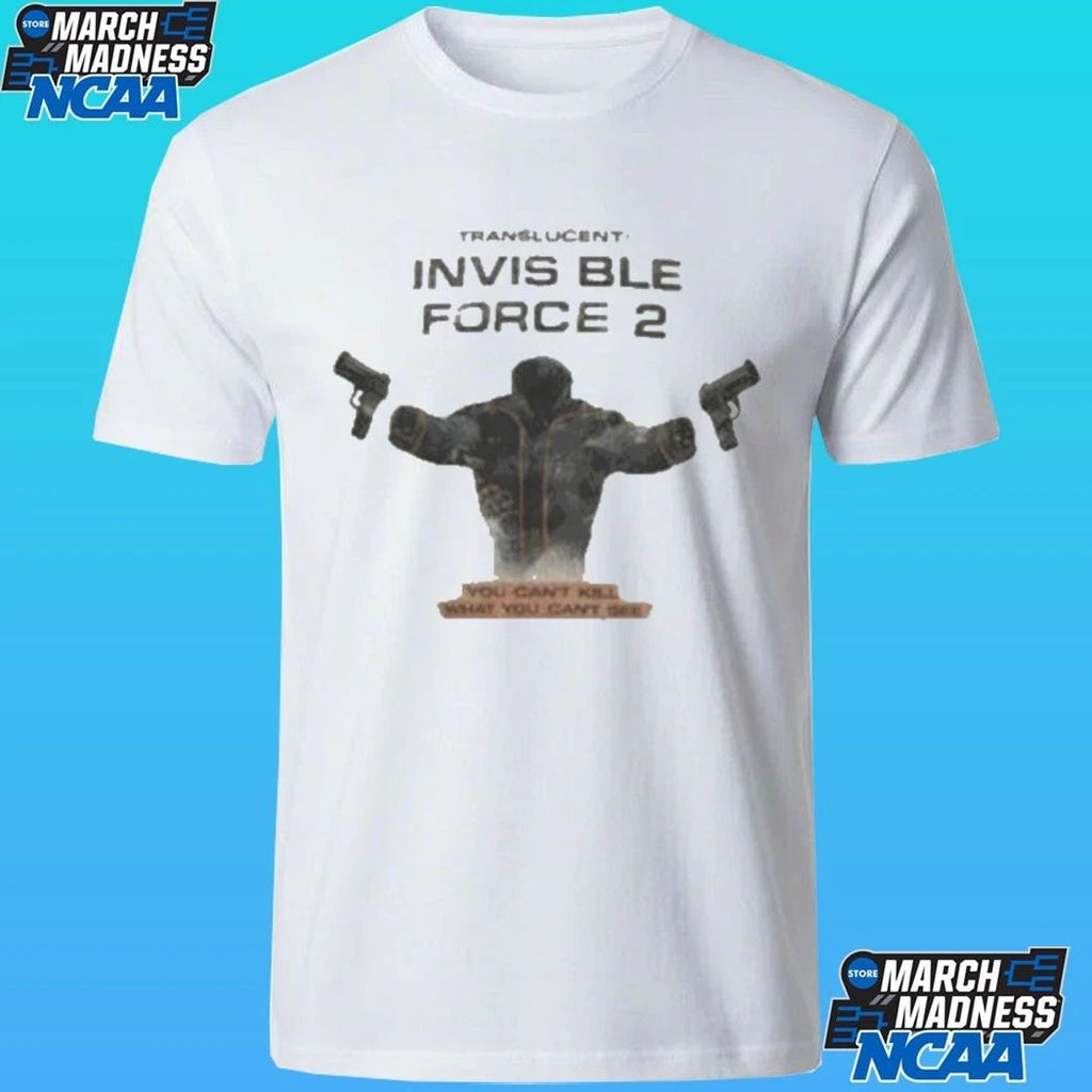 Translucent Invisible Force 2 You Can’t Kill What You Can’t See Shirt