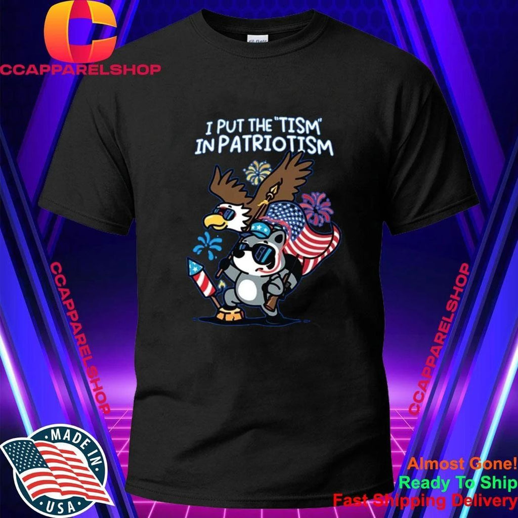 I Put The Tism In Patriotism Shirt