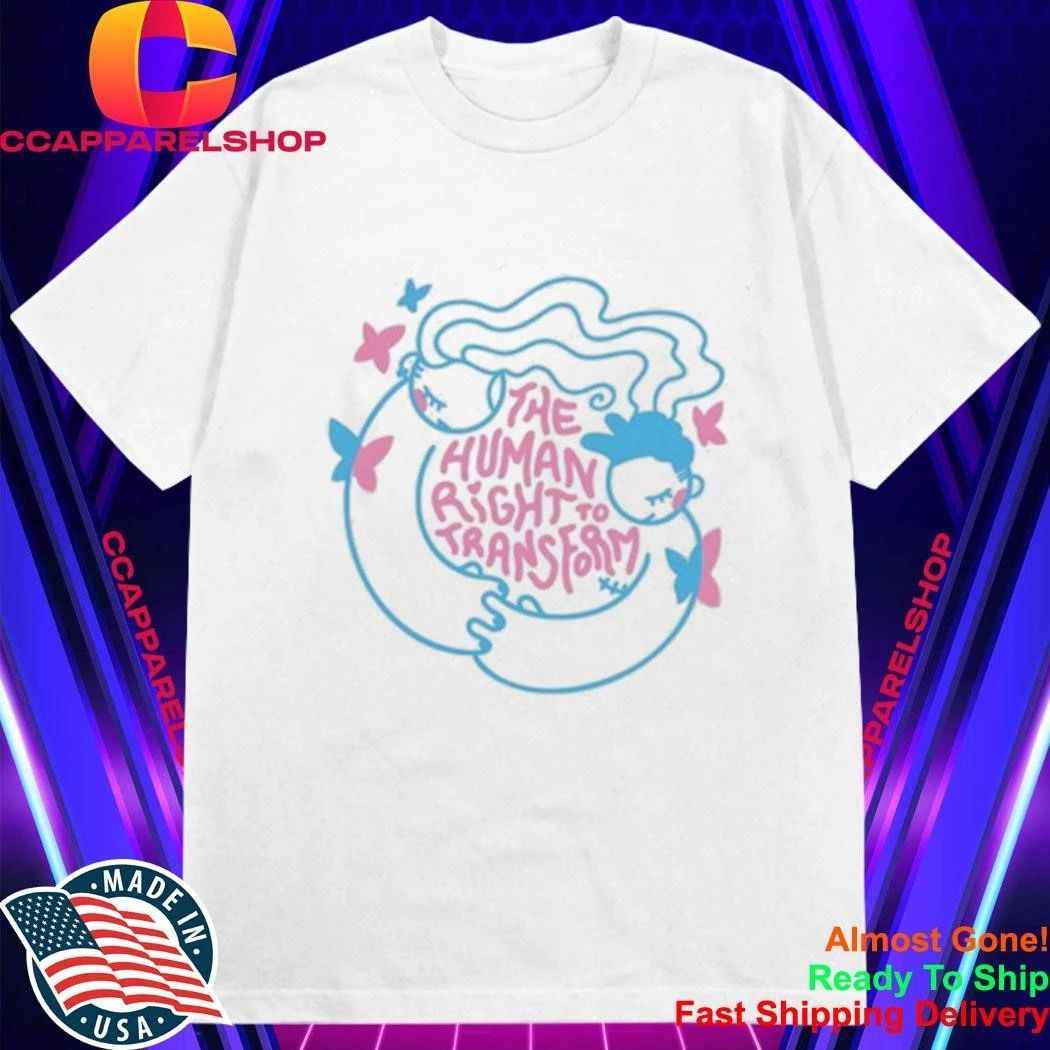 The Human Right To Transform Shirt