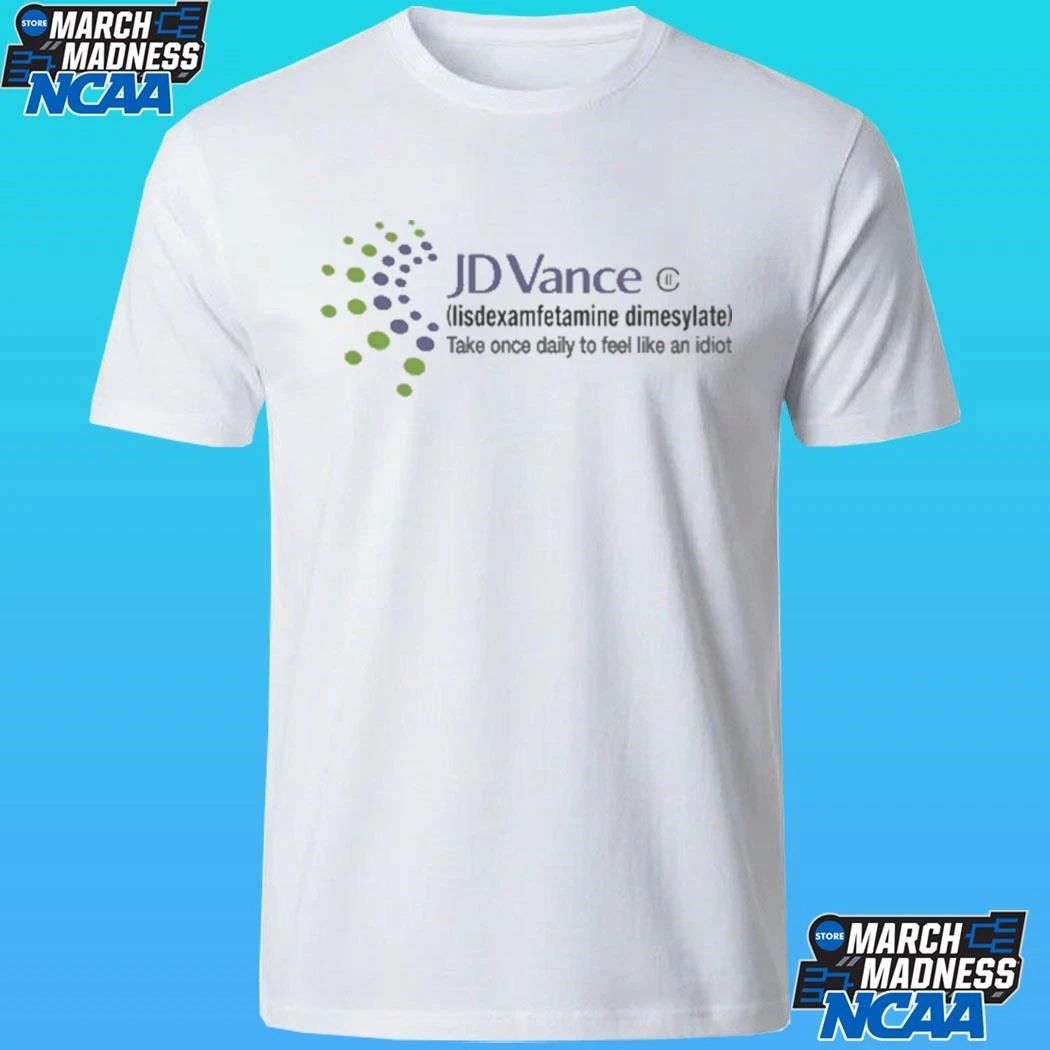 Jd Vance Lisdexamfetamine Dimesylate Take Once Daily To Feel Like An Idiot Shirt